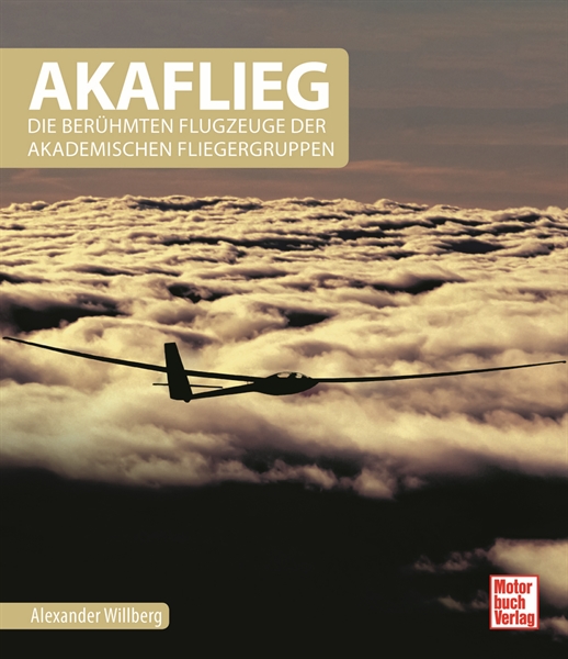 AKAFLIEG - Die berühmten Flugzeuge der Akademischen Fliegergruppen