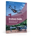 Drohnen Guide, Band 1: Basiswissen für den Kenntnisnachweis