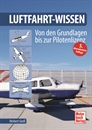 Luftfahrt-Wissen - Von den Grundlagen bis zur Pilotenlizenz